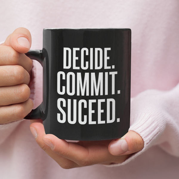 DECIDE COMMIT SUCCEED BLACK MUG