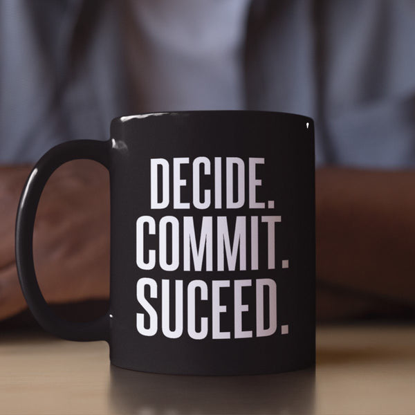 DECIDE COMMIT SUCCEED BLACK MUG