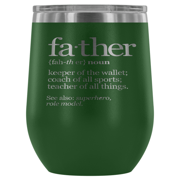 FATHER (NOUN) WINE TUMBLER- 12 COLORS TO CHOOSE FROM
