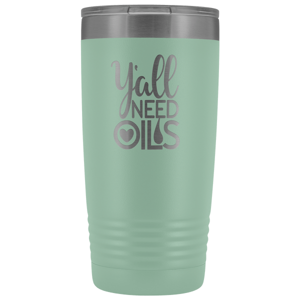 Y'ALL NEED OILS 20 OZ TUMBLER
