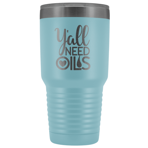 Y'ALL NEED OILS TUMBLER