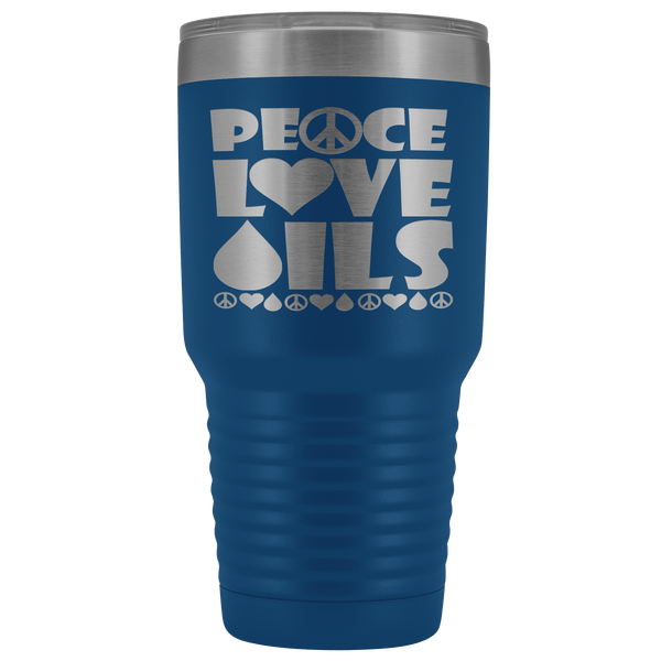 PEACE LOVE OILS STAINLESS STEEL VACUUM TUMBLER - COMES IN 7 COLORS - HUGE 30 OZ. SIZE