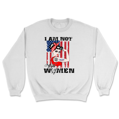 Not Most Women Sweatshirt - Unisex Sweatshirt