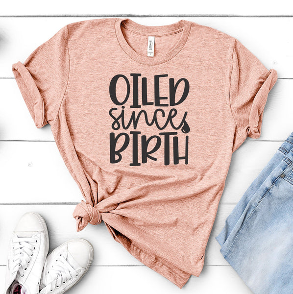 FUN OILED SINCE BIRTH UNISEX TEES - UP TO 4XL - BEAUTIFUL HEATHER COLORS