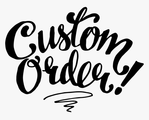 CUSTOM ORDER