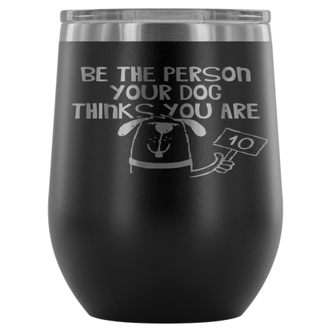 BE THE PERSON TUMBLER- 12 COLORS TO CHOOSE FROM