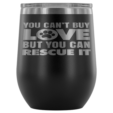 RESCUE WINE TUMBLER- 12 COLORS TO CHOOSE FROM