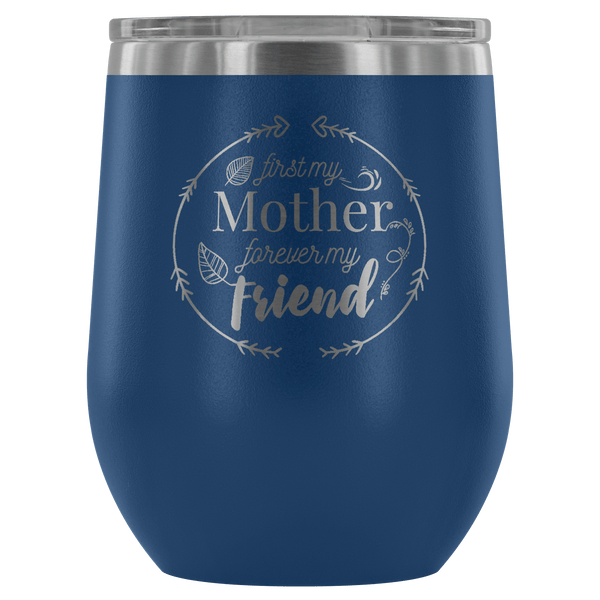 AWESOME MOTHER & FRIEND WINE TUMBLER - 12 COLORS TO CHOOSE FROM!