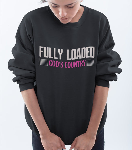 FULLY LOADED GOD'S COUNTRY CREWNECK SWEATSHIRTS - UP TO 4XL - 4 COLORS