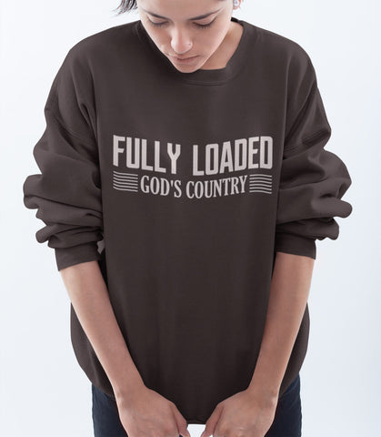 FULLY LOADED GOD'S COUNTRY CREWNECK SWEATSHIRT - UP TO 4XL - 4 COLORS