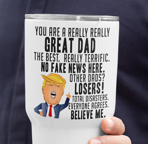 REALLY GREAT DAD TRUMP WHITE STAINLESS STEEL TUMBLER - Big 30-oz. size
