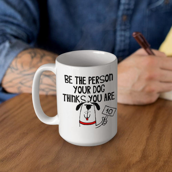 BE THE PERSON White Mug - BIG 15 oz. size