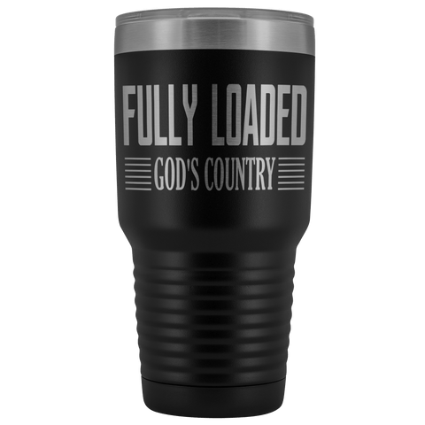 FULLY LOADED GOD'S COUNTRY STAINLESS STEEL VACUUM TUMBLER - COMES IN 12 COLORS - HUGE 30 OZ. SIZE